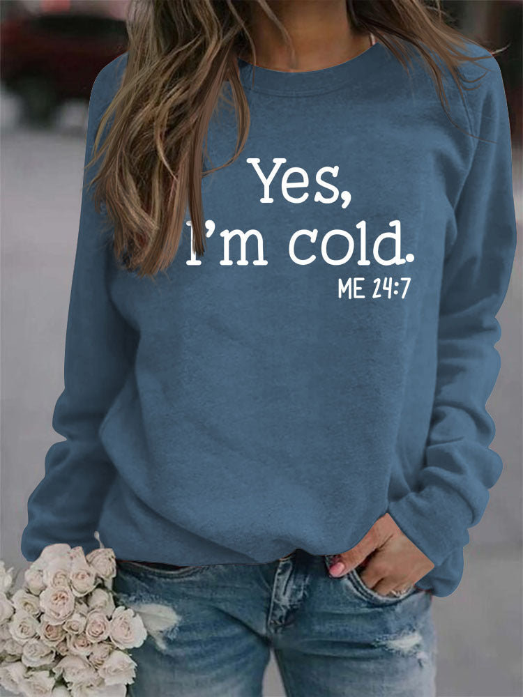 Yes I'm Cold Sweatshirt