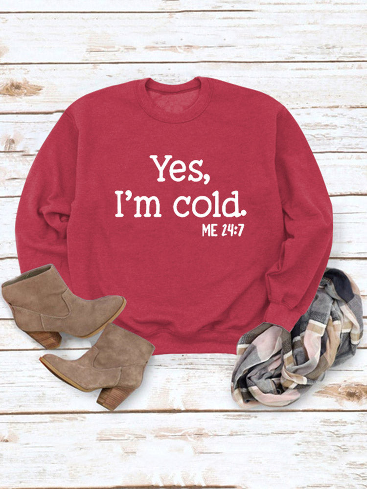 Yes I'm Cold Sweatshirt